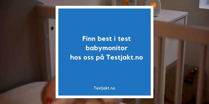 Finn best i test babymonitor hos oss på Testjakt.no!